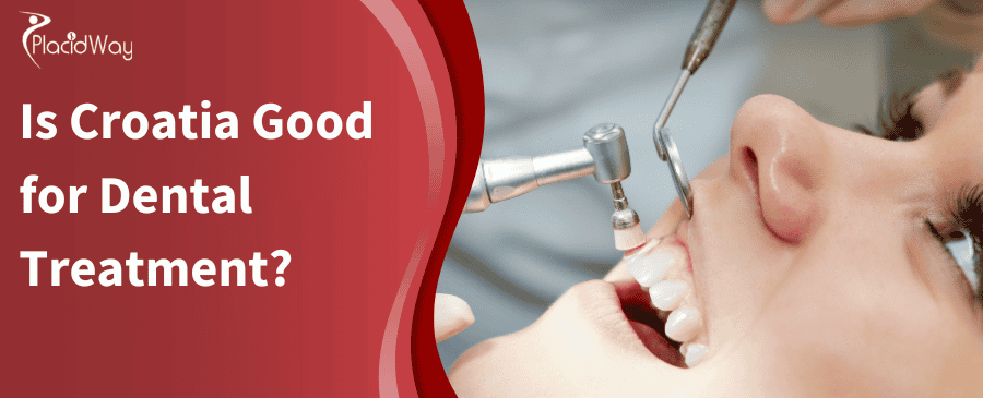 Is Croatia Good for Dental Treatment