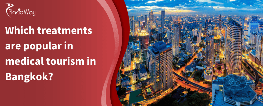 Which Treatments Are Popular In Medical Tourism In Bangkok