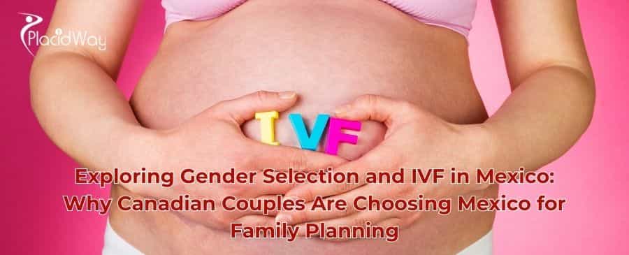 IVF with gender selection in Mexico