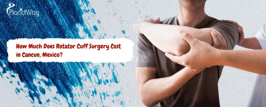 Rotator Cuff Surgery Cost in Cancun, Mexico