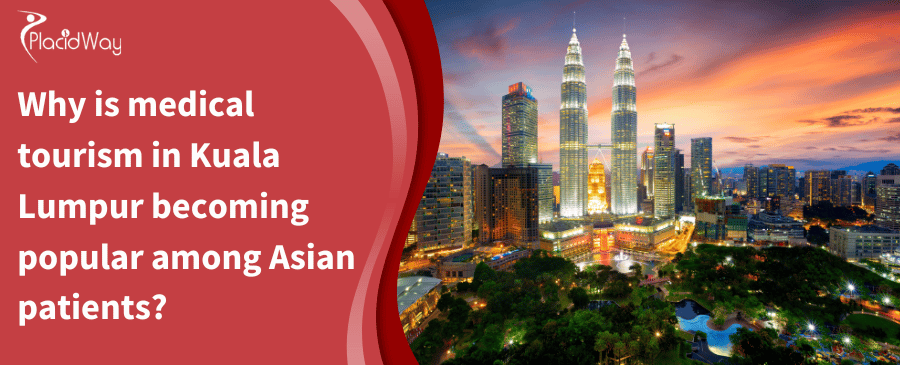 Why is medical tourism in Kuala Lumpur becoming popular among Asian patients?