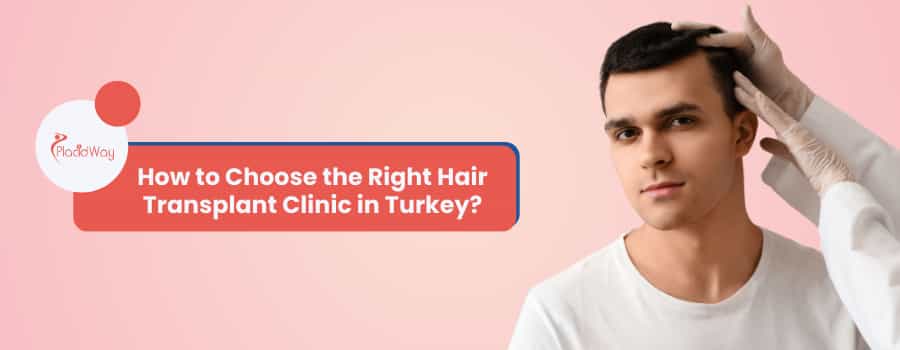 How to Choose the Right Hair Transplant Clinic in Turkey?