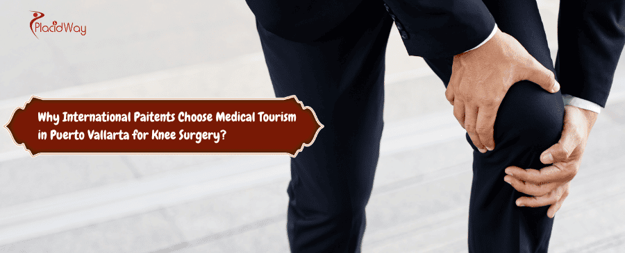 Medical Tourism in Puerto Vallarta for Knee Surgery