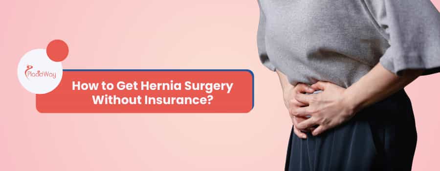 How to Get Hernia Surgery Without Insurance?