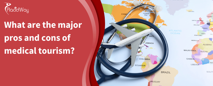What Are The Major Pros And Cons Of Medical Tourism