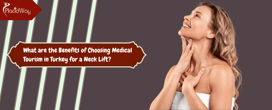 Medical Tourism in Turkey for a Neck Lift