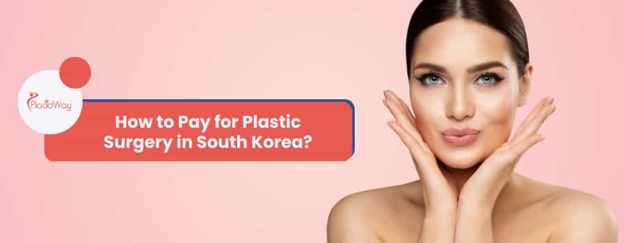 How to Pay for Plastic Surgery in South Korea?