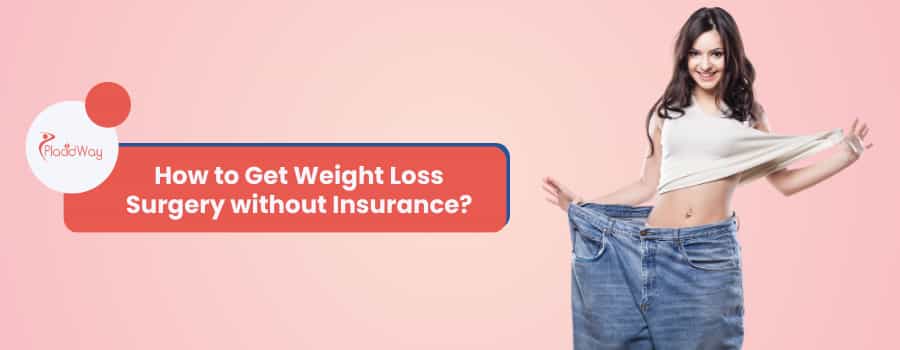 How to Get Weight Loss Surgery without Insurance?