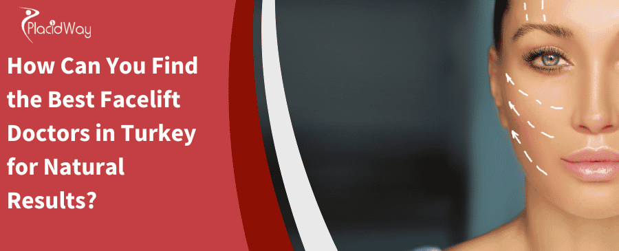 How Can You Find the Best Facelift Doctors in Turkey for Natural Results