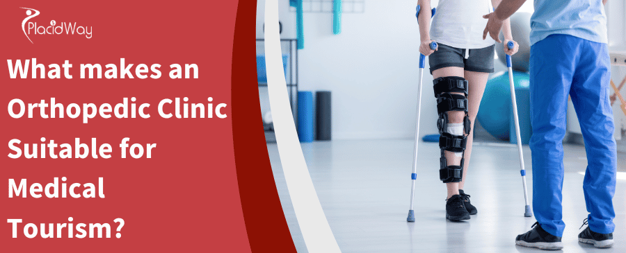 What Makes An Orthopedic Clinic Suitable For Medical Tourism