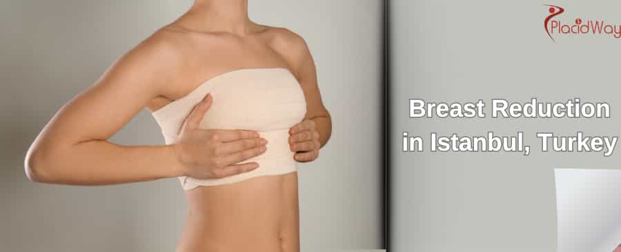 Breast Reduction in Istanbul, Turkey