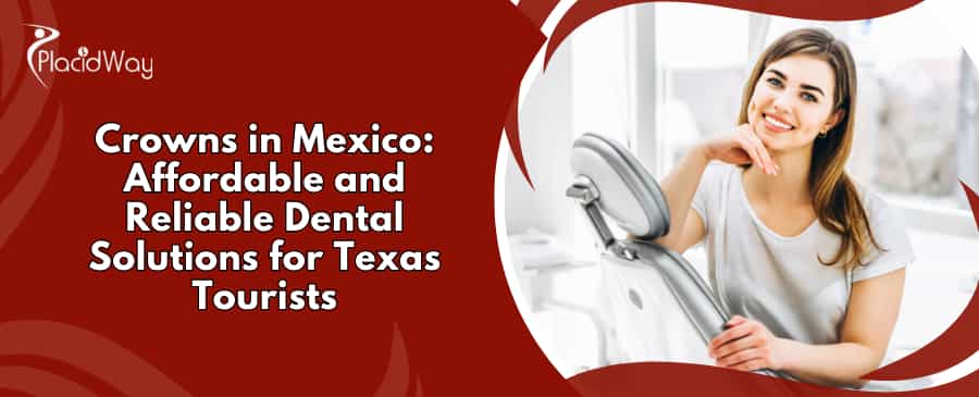 Dental Crowns in Mexico