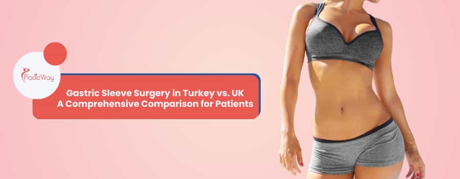Gastric Sleeve Surgery in Turkey vs. UK