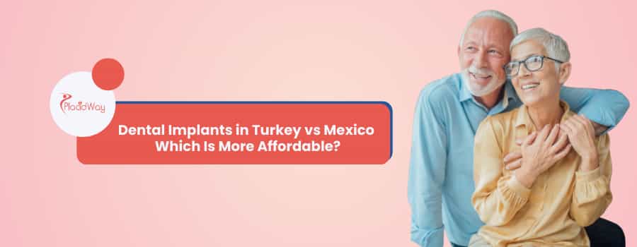 Turkey vs. Mexico for Dental Implants