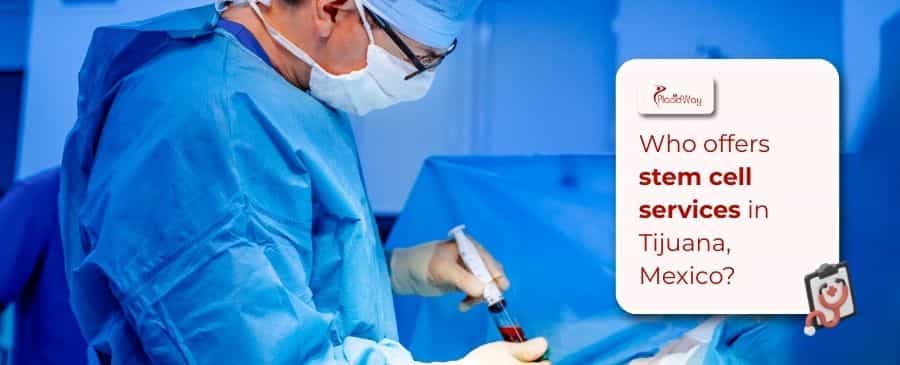 Stem cell services in Tijuana