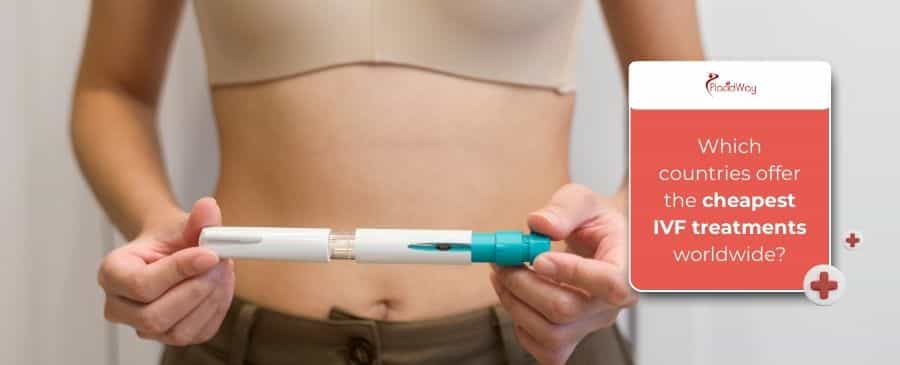 Cheapest IVF treatments