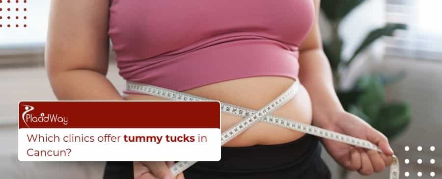 Tummy tucks in Cancun