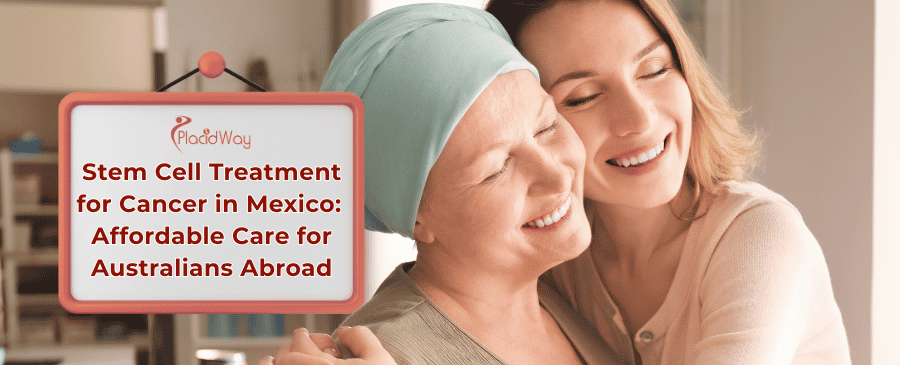 Stem Cell Cancer Treatment in Mexico