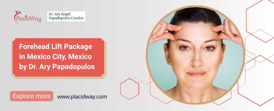 Forehead Lift Package | Forehead Lift in Mexico by Dr. Ary