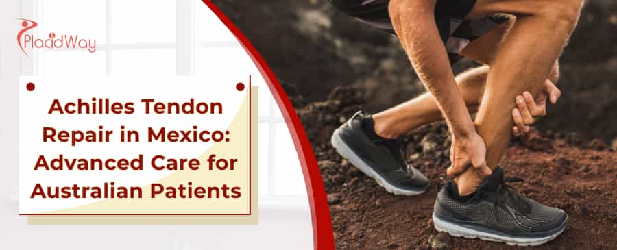 Achilles Tendon Repair Surgery in Mexico
