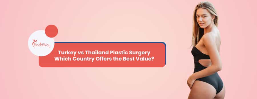 Turkey vs Thailand Plastic Surgery