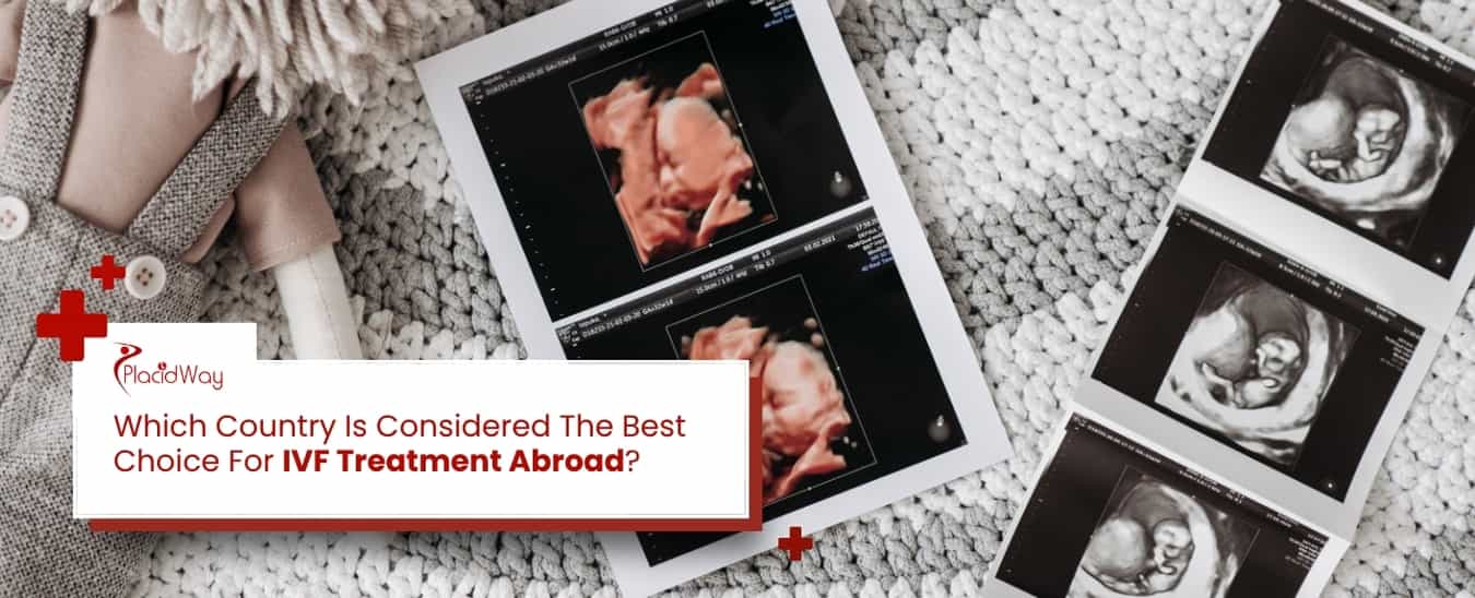 Best Choice For IVF Treatment Abroad