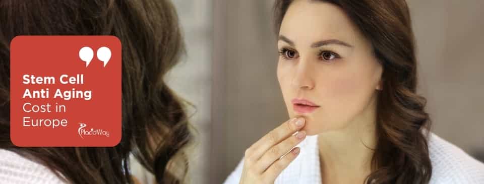 Stem Cell Anti Aging Cost in Europe