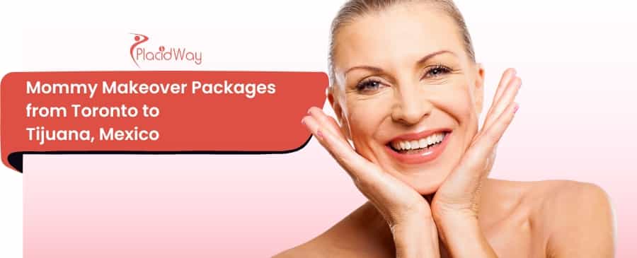 Mommy Makeover Packages from Toronto to Tijuana, Mexico