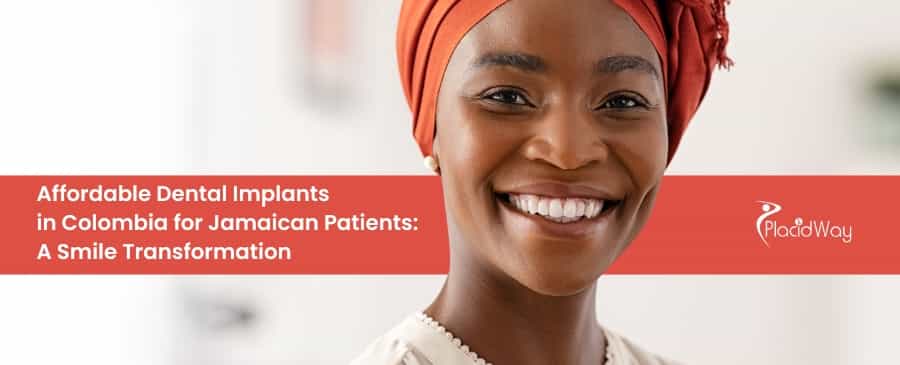 Affordable Dental Implants in Colombia for Jamaican Patients