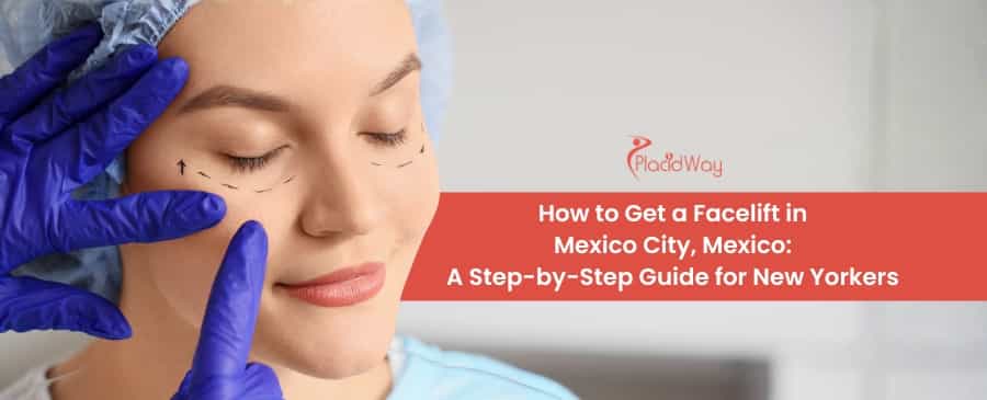 How to Get a Facelift in Mexico City, Mexico