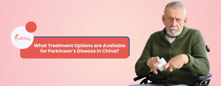 What Treatment Options are Available for Parkinson’s Disease in China?