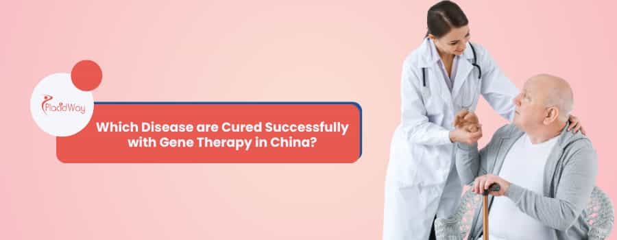 Which Disease Are Cured Successfully With Gene Therapy in China?