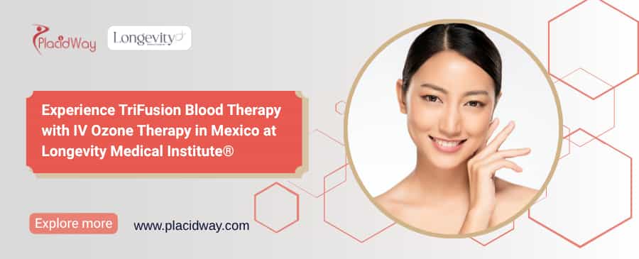 Longevity Medical Institute: IV Ozone Therapy in Mexico