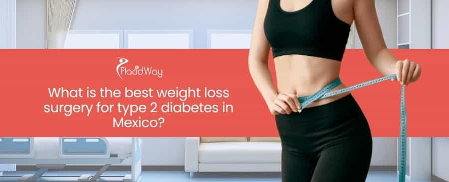 What is the best weight loss surgery for type 2 diabetes in Mexico?