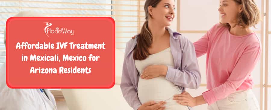 IVF Treatment in Mexicali, Mexico