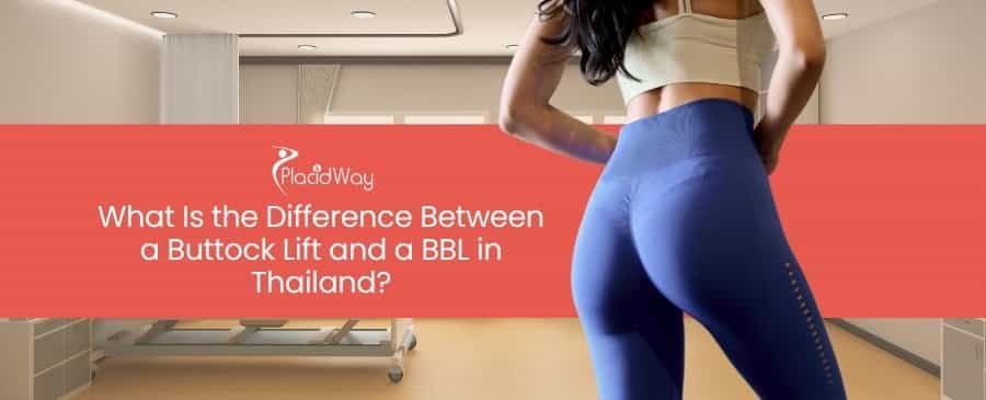 Buttock Lift and a BBL in Thailand