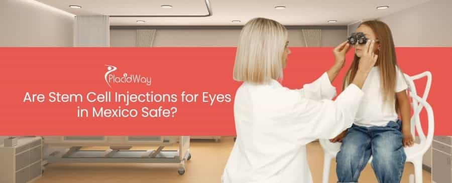 Stem Cell Injections for Eyes in Mexico