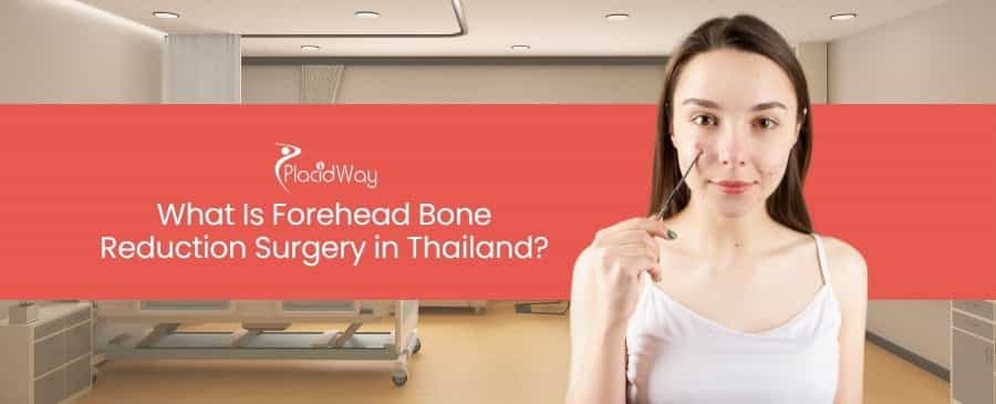 Forehead Bone Reduction Surgery in Thailand