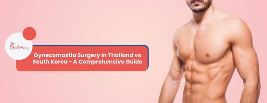Gynecomastia Surgery in Thailand vs South Korea