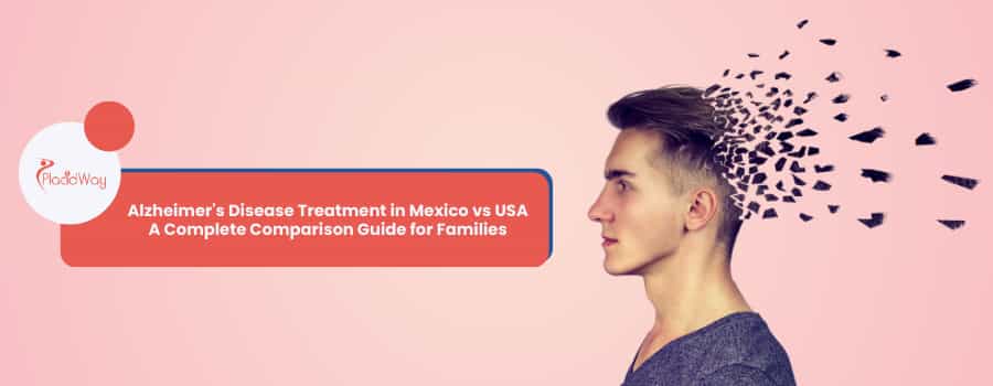 Alzheimer's Disease Treatment in Mexico vs USA
