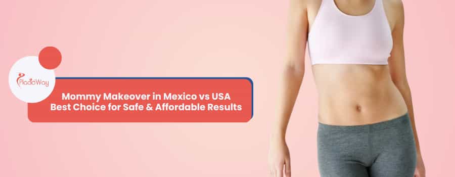Mommy Makeover in Mexico vs USA