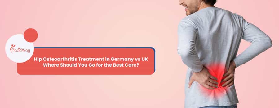 Hip Osteoarthritis Treatment in Germany vs UK