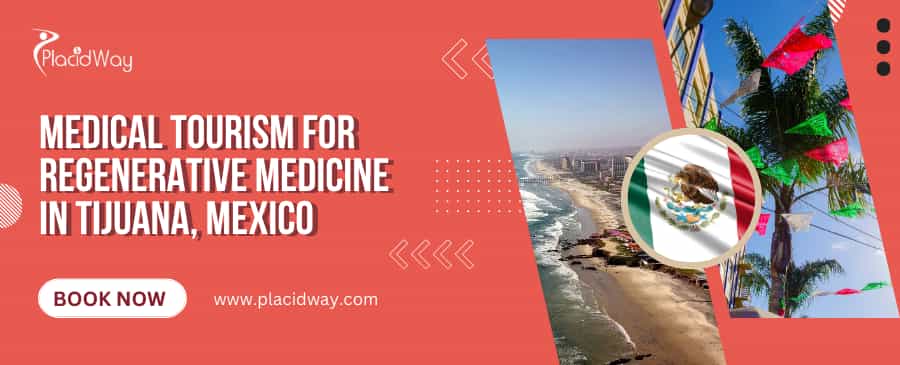 Medical Tourism for Regenerative Medicine in Tijuana, Mexico
