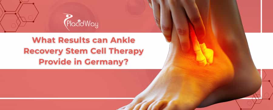 Germany Stem Cell Therapy for Ankle Pain