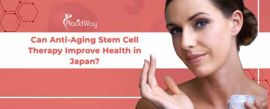 Anti-Aging Stem Cell Therapy in Japan