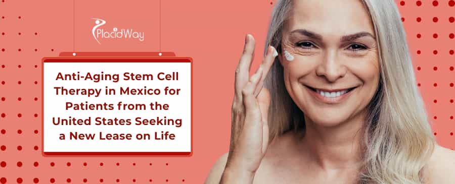 Anti-Aging Stem Cell Therapy in Mexico