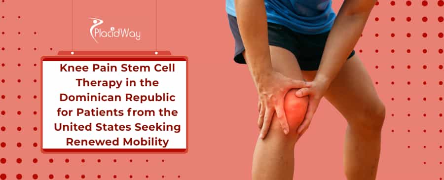 Knee Pain Stem Cell Therapy in Dominican Republic