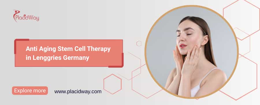 PlacidWay Anti-Aging Stem Cell Therapy in Lenggries, Germany
