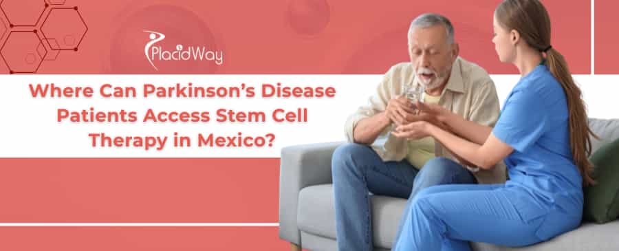 Parkinson’s Stem Cell Therapy in Mexico