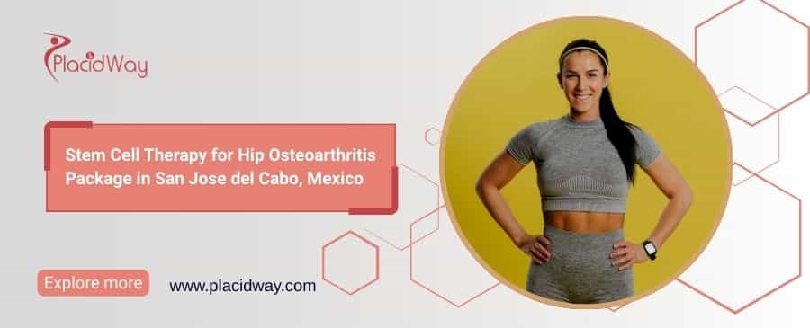 Stem Cell Therapy for Hip Osteoarthritis Package Cabo Mexico